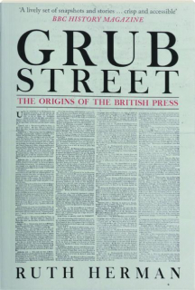 GRUB STREET: The Origins of the British Press