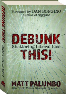 DEBUNK THIS! Shattering Liberal Lies