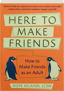 HERE TO MAKE FRIENDS: How to Make Friends as an Adult