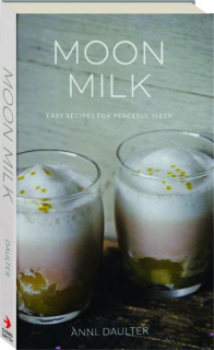 MOON MILK: Easy Recipes for Peaceful Sleep