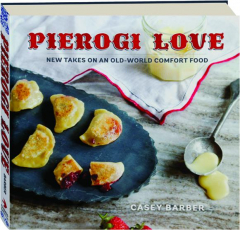 PIEROGI LOVE: New Takes on an Old-World Comfort Food