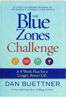 THE BLUE ZONES CHALLENGE: A 4-Week Plan for a Longer, Better Life