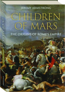 CHILDREN OF MARS: The Origins of Rome's Empire