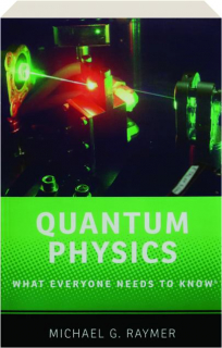 QUANTUM PHYSICS: What Everyone Needs to Know