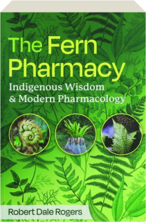 THE FERN PHARMACY: Indigenous Wisdom & Modern Pharmacology