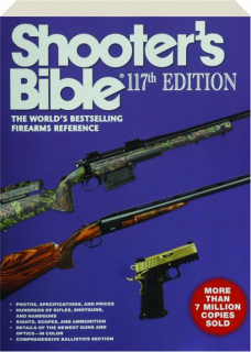 SHOOTER'S BIBLE, 117TH EDITION: The World's Bestselling Firearms Reference