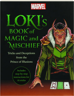 LOKI'S BOOK OF MAGIC AND MISCHIEF: Tricks and Deceptions from the Prince of Illusions