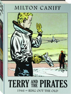 TERRY AND THE PIRATES, VOLUME TWELVE, 1946: Ring Out the Old