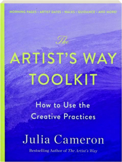 THE ARTIST'S WAY TOOLKIT: How to Use the Creative Practices
