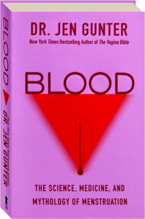 BLOOD: The Science, Medicine, and Mythology of Menstruation