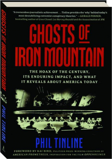 GHOSTS OF IRON MOUNTAIN: The Hoax of the Century, Its Enduring Impact, and What It Reveals About America Today