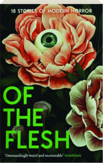 OF THE FLESH: 18 Stories of Modern Horror