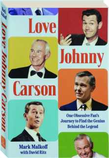 LOVE JOHNNY CARSON: One Obsessive Fan's Journey to Find the Genius Behind the Legend