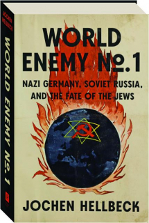 WORLD ENEMY NO. 1: Nazi Germany, Soviet Russia, and the Fate of the Jews