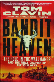 BANDIT HEAVEN: The Hole-in-the-Wall Gangs and the Final Chapter of the Wild West