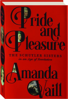 PRIDE AND PLEASURE: The Schuyler Sisters in an Age of Revolution