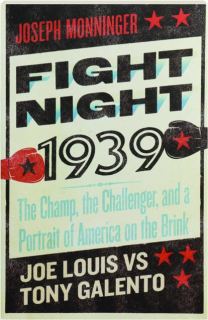 FIGHT NIGHT 1939: The Champ, the Challenger, and a Portrait of America on the Brink