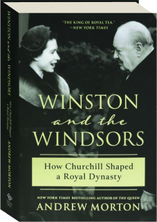 WINSTON AND THE WINDSORS: How Churchill Shaped a Royal Dynasty