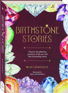 BIRTHSTONE STORIES: Discover the Glittering Gemstones of the Year and Their Fascinating Stories