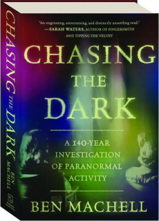 CHASING THE DARK: A 140-Year Investigation of Paranormal Activity