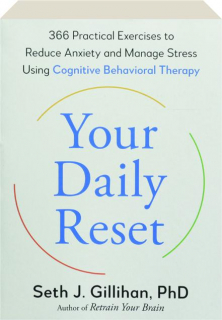 YOUR DAILY RESET: 366 Practical Exercises to Reduce Anxiety and Manage Stress Using Cognitive Behavioral Therapy