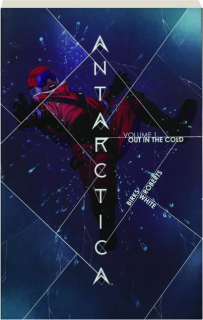 ANTARCTICA, VOLUME 1: Out in the Cold
