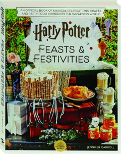 <I>HARRY POTTER</I> FEASTS & FESTIVITIES