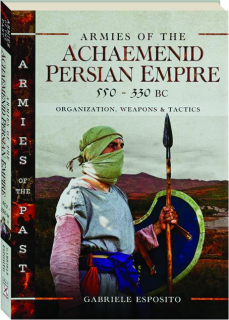 ARMIES OF THE ACHAEMENID PERSIAN EMPIRE