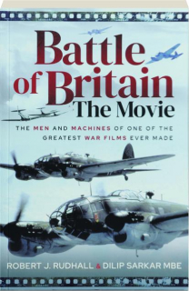 <I>BATTLE OF BRITAIN</I> THE MOVIE: The Men and Machines of One of the Greatest War Films Ever Made