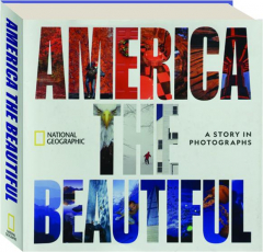 AMERICA THE BEAUTIFUL: A Story in Photographs
