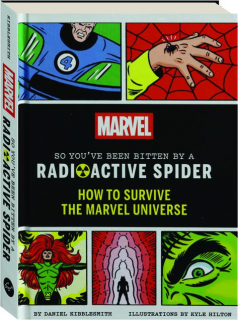 SO YOU'VE BEEN BITTEN BY A RADIOACTIVE SPIDER: How to Survive the Marvel Universe