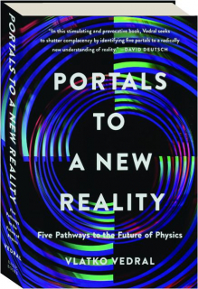 PORTALS TO A NEW REALITY: Five Pathways to the Future of Physics