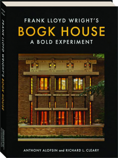 FRANK LLOYD WRIGHT'S BOGK HOUSE: A Bold Experiment