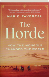 THE HORDE: How the Mongols Changed the World