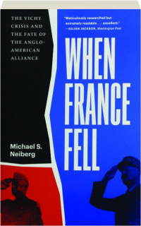 WHEN FRANCE FELL: The Vichy Crisis and the Fate of the Anglo-American Alliance
