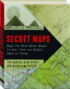 SECRET MAPS: Maps You Were Never Meant to See, from the Middle Ages to Today