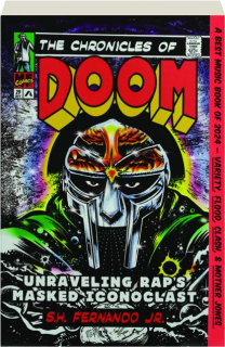 THE CHRONICLES OF DOOM: Unraveling Rap's Masked Iconoclast