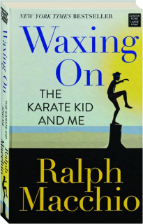 WAXING ON: <I>The Karate Kid</I> and Me