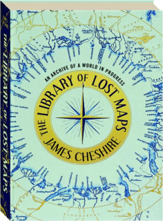 THE LIBRARY OF LOST MAPS: An Archive of a World in Progress