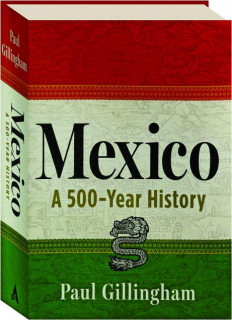 MEXICO: A 500-Year History