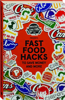 FAST FOOD HACKS TO SAVE MONEY AND MORE