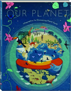 OUR PLANET: Infographics for Discovering Planet Earth