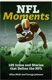 NFL MOMENTS: 125 Icons and Stories That Define the NFL