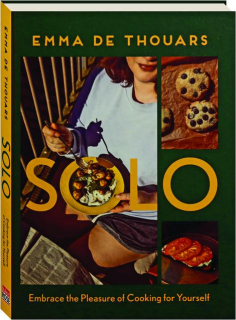 SOLO: Embrace the Pleasure of Cooking for Yourself