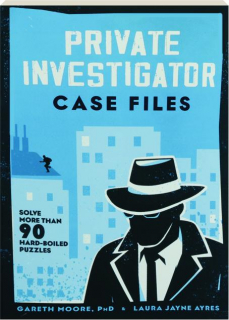 PRIVATE INVESTIGATOR CASE FILES: Solve More Than 90 Hard-Boiled Puzzles