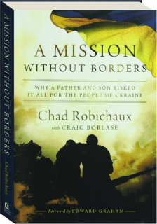 A MISSION WITHOUT BORDERS: Why a Father and Son Risked It All For the People of Ukraine