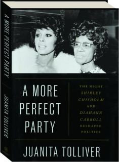 A MORE PERFECT PARTY: The Night Shirley Chisholm and Diahann Carroll Reshaped Politics