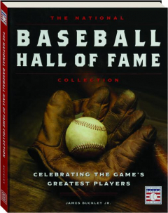 THE NATIONAL BASEBALL HALL OF FAME COLLECTION: Celebrating the Game's Greatest Players