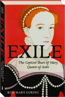 EXILE: The Captive Years of Mary, Queen of Scots