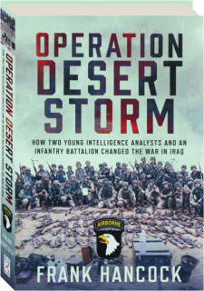 OPERATION DESERT STORM: How Two Young Intelligence Analysts and an Infantry Battalion Changed the War in Iraq